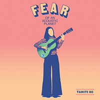 タヒチ80『フィア・オブ・アン・アコースティック・プラネット』