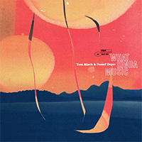 トム・ミッシュ＆ユセフ・デイズ『What Kinda Music』